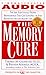 Produktbild The Memory Cure: The Safe, Scientifically Proven Breakthrough That Can Slow, Halt, or Even Reverse Age-Related Memory Loss