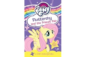 My Little Pony Fluttershy and the Friends Fair: From the children's book series for young readers – as seen on the hit TV show