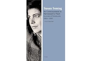 As Consciousness Is Harnessed to Flesh: Journals and Notebooks, 1964-1980