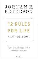 12 Rules for Life: An Antidote to Chaos