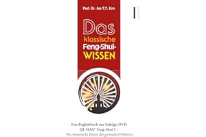 Das klassische Feng-Shui-Wissen I: QI-MAG® Feng-Shui I: Die chinesische Kunst des gesunden Wohnens
