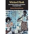 Wicked Flesh: Black Women, Intimacy, and Freedom in the Atlantic World (Early American Studies)
