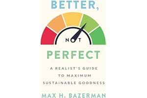 Better, Not Perfect: A Realist's Guide to Maximum Sustainable Goodness