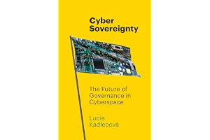 Cyber Sovereignty: The Future of Governance in Cyberspace