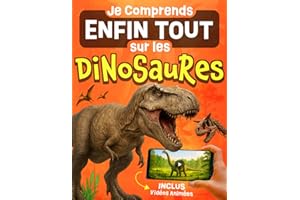 Je Comprends Enfin Tout sur les Dinosaures: Livre illustré avec des vidéos animées, activités, coloriages et records incroyables - Encyclopédie dinosaures amusante pour enfants curieux dès 4 ans