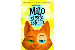 Milo el gato estoico: El libro perfecto para que los niños descubran la calma, la amistad y la alegría de vivir