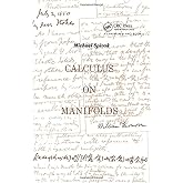 Calculus On Manifolds: A Modern Approach To Classical Theorems Of Advanced Calculus