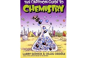 The Cartoon Guide to Chemistry: A Humorous Illustrated College-Level Course―From Solubility and the Mole to Biochemistry (Cartoon Guide Series)