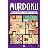 Murdoku. 80 omicidi misteriosi da risolvere con la logica. Il primo libro che unisce crime e sudoku (Vol. 1)