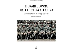 Il grande Cosma dalla Siberia alla Cina. Il carabiniere Manera che salvò gli «Irredenti»