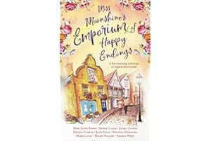 Miss Moonshine's Emporium of Happy Endings: A feel-good collection of heartwarming stories: 1 (Miss Moonshine's Wonderful Emporium: a series of uplifting anthologies)