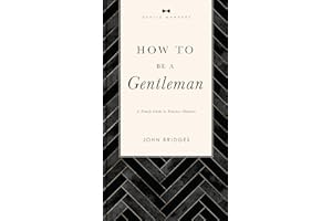 VC HOW TO BE A GENTLEMAN SC: A Timely Guide to Timeless Manners (A Guide to Etiquette and Skills for a Successful Life) A Perfect Gift for Men (The GentleManners Series, Band 5)