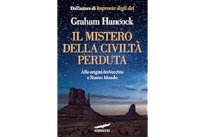 Il mistero della civiltà perduta. Alle origini fra Vecchio e Nuovo Mondo