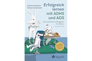 Erfolgreich lernen mit ADHS und ADS: Der praktische Ratgeber für Eltern