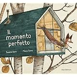 Il momento perfetto. Ediz. illustrata