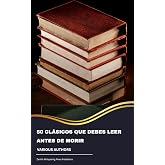 50 Cl&aacute;sicos que debes leer antes de morir
