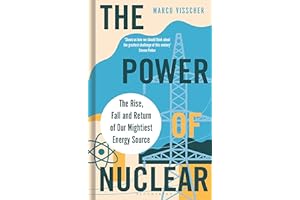 The Power of Nuclear: The Rise, Fall and Return of Our Mightiest Energy Source