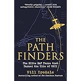 The Pathfinders: The Elite RAF Force that Turned the Tide of WWII