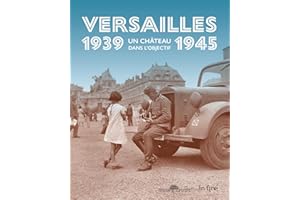 VERSAILLES 1939-1945: UN CHÂTEAU DANS L'OBJECTIF