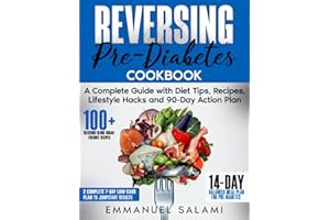 Reversing Pre-Diabetes: A Complete Guide with Diet Tips, Recipes, Lifestyle Hacks and 90-Day Action Plan