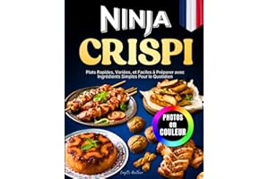 Livre de Recettes Ninja Crispi Air Fryer Avec des Photos en Couleur: Plats Rapides, Variées, et Faciles à Préparer avec Ingrédients Simples Pour le Quotidien