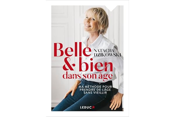 Belle et bien dans son âge: Ma méthode pour prendre de l'âge sans vieillir