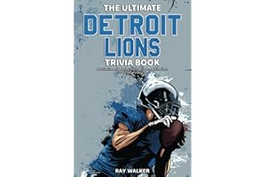 The Ultimate Detroit Lions Trivia Book: A Collection of Amazing Trivia Quizzes and Fun Facts for Die-Hard Lions Fans!