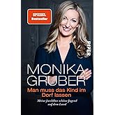 Man muss das Kind im Dorf lassen: Meine furchtbar schöne Jugend auf dem Land | Die Autobiografie der bekannten Kabarettistin