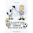 Giuseppino e Zebretta. Storia della Juventus : Calderara, Serenella ...