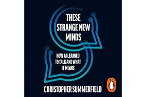 These Strange New Minds: How AI Learned to Talk and What It Means
