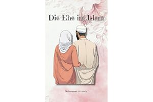 Die Ehe im Islam: 50 Lehren aus Quran und Sunnah mit Erklärung (Islamischer Bücher)
