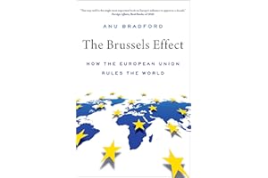 The Brussels Effect: How the European Union Rules the World