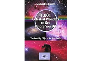 1,001 Celestial Wonders to See Before You Die: The Best Sky Objects for Star Gazers (The Patrick Moore Practical Astronomy Series)