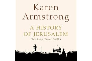 A History of Jerusalem: One City, Three Faiths