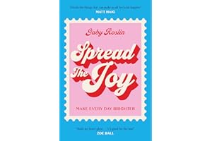 Spread the Joy: The most delightful self-help guide on happiness you need to mend your heart, improve personal growth and get you glowing – now a charming new paperback!