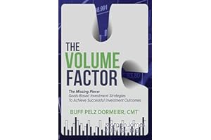 The Volume Factor: The Missing Piece: Goals-Based Investment Strategies To Achieve Successful Investment Outcomes