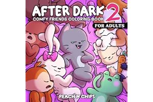COMFY FRIENDS - After Dark 2: Cute Coloring Book for Adults Featuring Bold and Tasteful Designs for Stress Relief and Relaxation (Not for kids)
