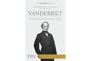 Vanderbilt: Aufstieg und Fall einer amerikanischen Dynastie