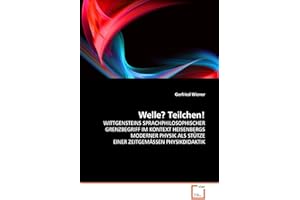 Welle? Teilchen!: WITTGENSTEINS SPRACHPHILOSOPHISCHER GRENZBEGRIFF IM KONTEXT HEISENBERGS MODERNER PHYSIK ALS STÜTZE EINER ZEITGEMÄSSEN PHYSIKDIDAKTIK