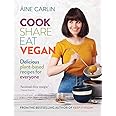 Cook Share Eat Vegan: Delicious plant-based recipes for Everyone