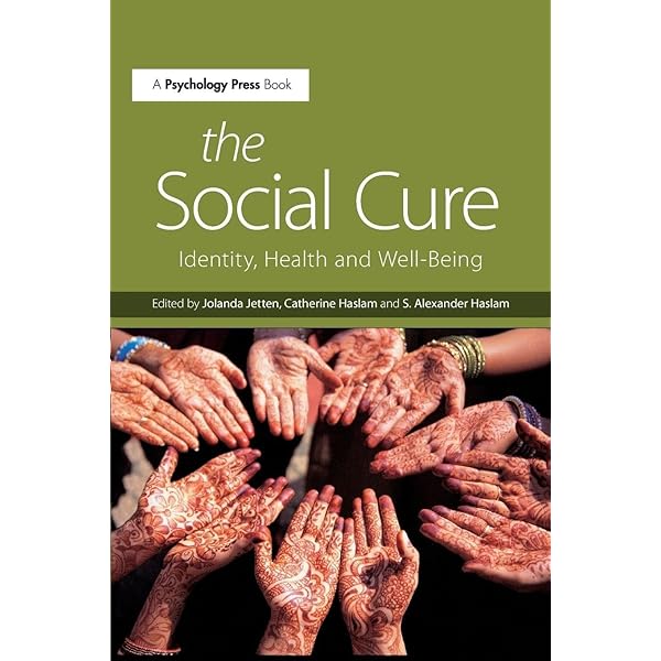 The New Psychology of Health: Unlocking the Social Cure : Haslam