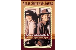 Alias Smith & Jones: The Story of Two Pretty Good Bad Men