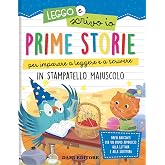 Prime storie per imparare a leggere e a scrivere. In stampatello maiuscolo. Leggo e scrivo io. Ediz. a colori