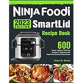 2023 NINJA Foodi SmartLid Recipe Book: 600 Frugal, Healthy & Delicious Recipes for Beginners with Ninja Foodi SmartLid Multi-
