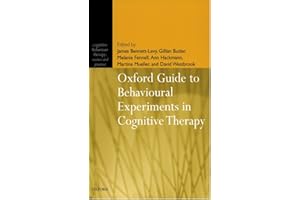 Oxford Guide to Behavioural Experiments in Cognitive Therapy (Cognitive Behaviour Therapy: Science and Practice, 2)