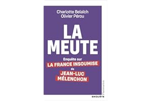La Meute: Enquête sur la France Insoumise de Jean-Luc Mélenchon