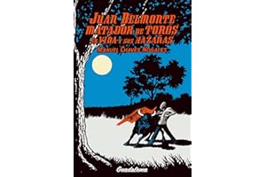 Juan Belmonte matador de toros: Su vida y sus hazañas