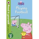 Peppa Pig: Playing Football &ndash; Read It Yourself with Ladybird Level 2