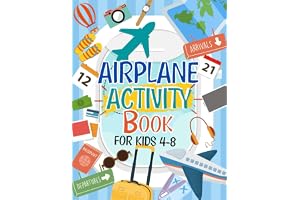 Airplane Activity Book For Kids Ages 4-8: A Fun Airplane Travel Activity Book | Perfect For Road Trips And Family Fun: Perfect Travel Gift With 60+ Activities For Boys And Girls Ages 4,5,6,7,8,9,10