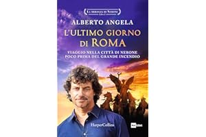 L'ultimo giorno di Roma. Viaggio nella città di Nerone poco prima del grande incendio. La trilogia di Nerone (Vol. 1)